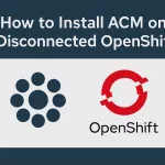 How to Install ACM on a Disconnected OpenShift